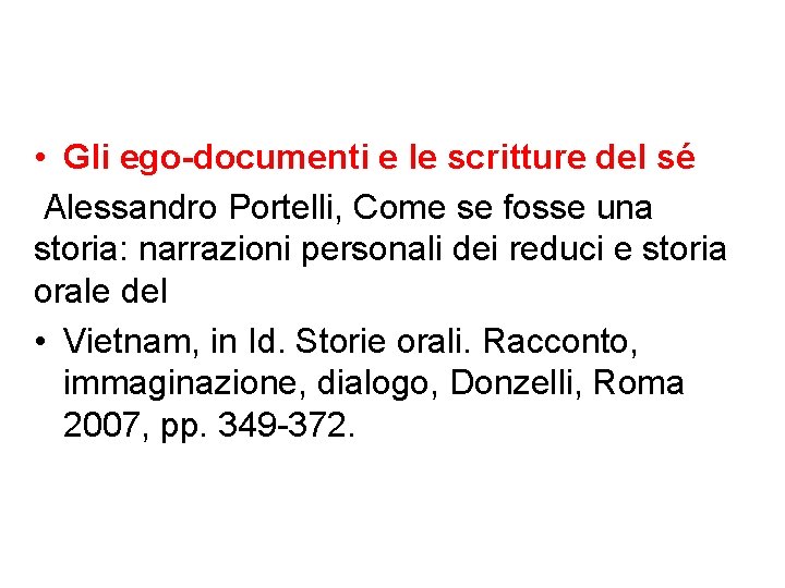  • Gli ego-documenti e le scritture del sé Alessandro Portelli, Come se fosse