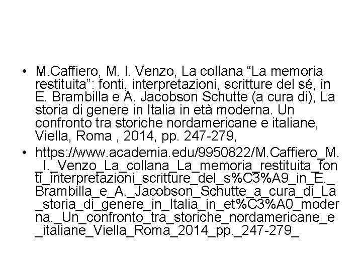  • M. Caffiero, M. I. Venzo, La collana “La memoria restituita”: fonti, interpretazioni,