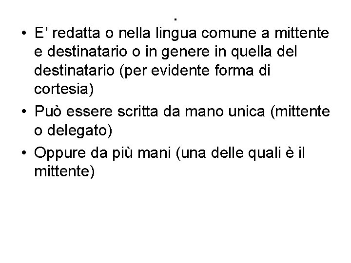 . • E’ redatta o nella lingua comune a mittente e destinatario o in