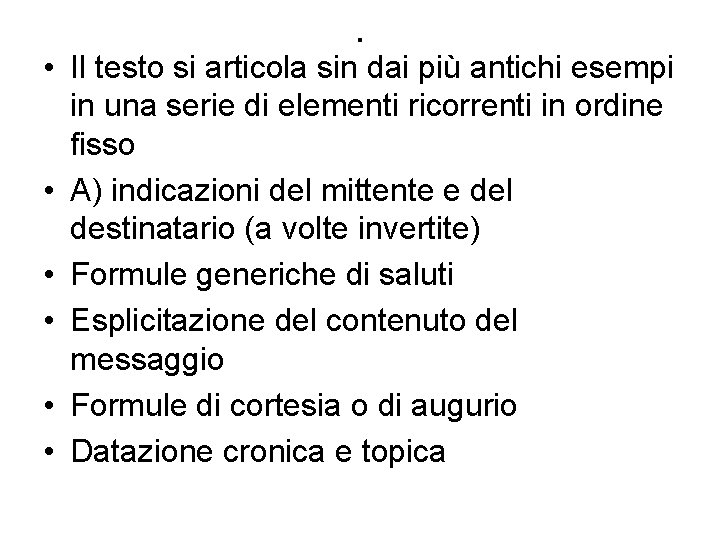 . • Il testo si articola sin dai più antichi esempi in una serie