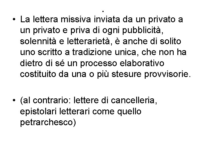 . • La lettera missiva inviata da un privato e priva di ogni pubblicità,