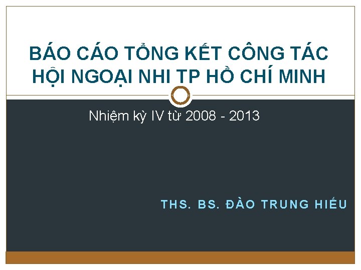 BÁO CÁO TỔNG KẾT CÔNG TÁC HỘI NGOẠI NHI TP HỒ CHÍ MINH Nhiệm