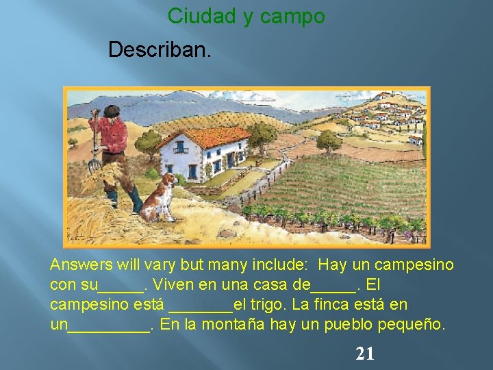 Ciudad y campo Describan. Answers will vary but many include: Hay un campesino con