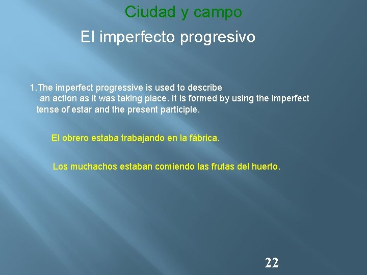Ciudad y campo El imperfecto progresivo 1. The imperfect progressive is used to describe