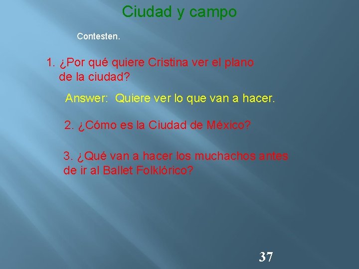 Ciudad y campo Contesten. 1. ¿Por qué quiere Cristina ver el plano de la