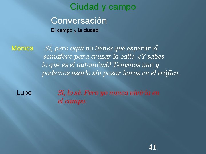 Ciudad y campo Conversación El campo y la ciudad Mónica Lupe Sí, pero aquí