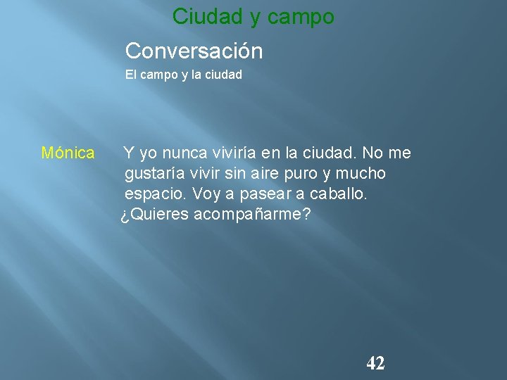 Ciudad y campo Conversación El campo y la ciudad Mónica Y yo nunca viviría