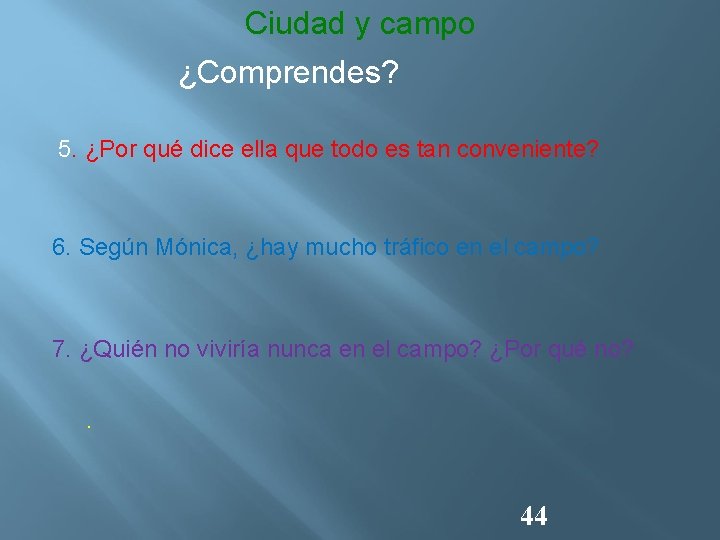 Ciudad y campo ¿Comprendes? 5. ¿Por qué dice ella que todo es tan conveniente?