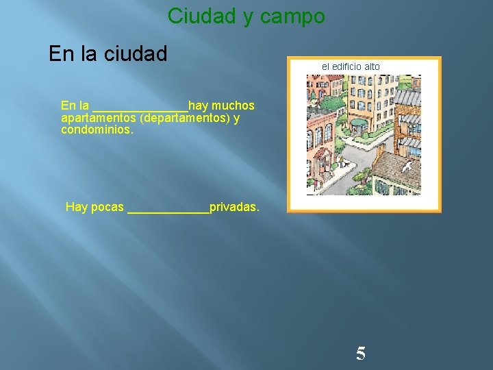 Ciudad y campo En la ciudad el edificio alto En la _______hay muchos apartamentos