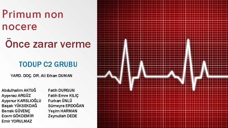 Primum non nocere Önce zarar verme TODUP C 2 GRUBU YARD. DOÇ. DR. Ali