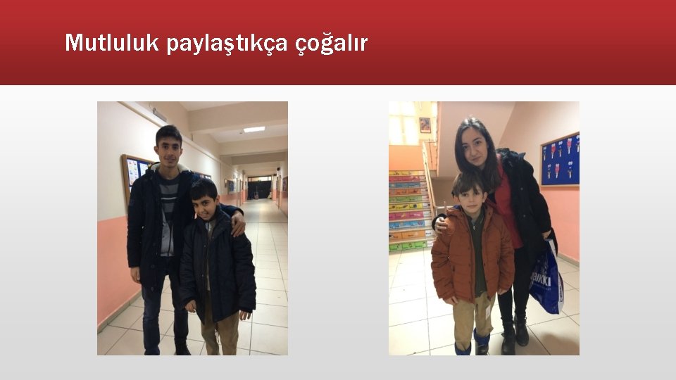 Mutluluk paylaştıkça çoğalır 