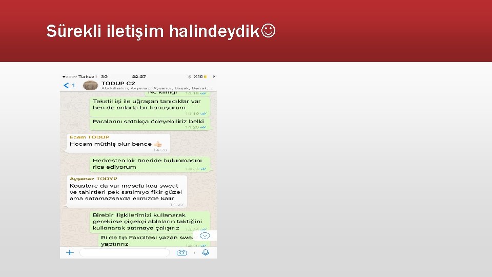 Sürekli iletişim halindeydik 