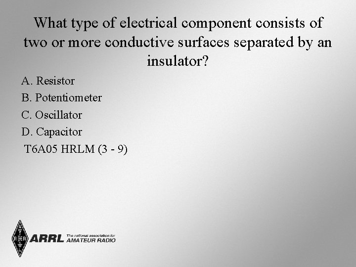 What type of electrical component consists of two or more conductive surfaces separated by