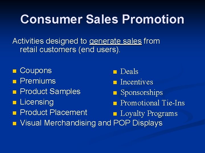 Consumer Sales Promotion Activities designed to generate sales from retail customers (end users). n