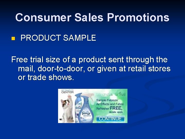 Consumer Sales Promotions n PRODUCT SAMPLE Free trial size of a product sent through