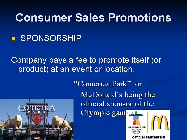 Consumer Sales Promotions n SPONSORSHIP Company pays a fee to promote itself (or product)