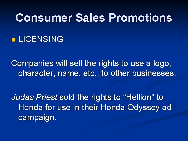 Consumer Sales Promotions n LICENSING Companies will sell the rights to use a logo,