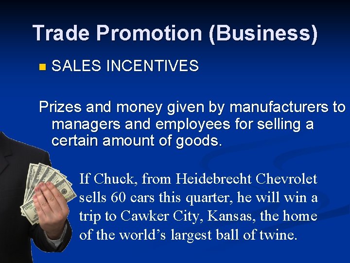 Trade Promotion (Business) n SALES INCENTIVES Prizes and money given by manufacturers to managers