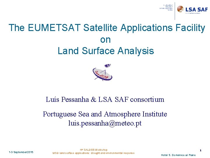 The EUMETSAT Satellite Applications Facility on Land Surface Analysis Luís Pessanha & LSA SAF