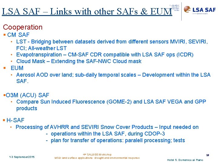 LSA SAF – Links with other SAFs & EUM Cooperation § CM SAF •