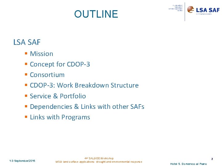OUTLINE LSA SAF § Mission § Concept for CDOP-3 § Consortium § CDOP-3: Work
