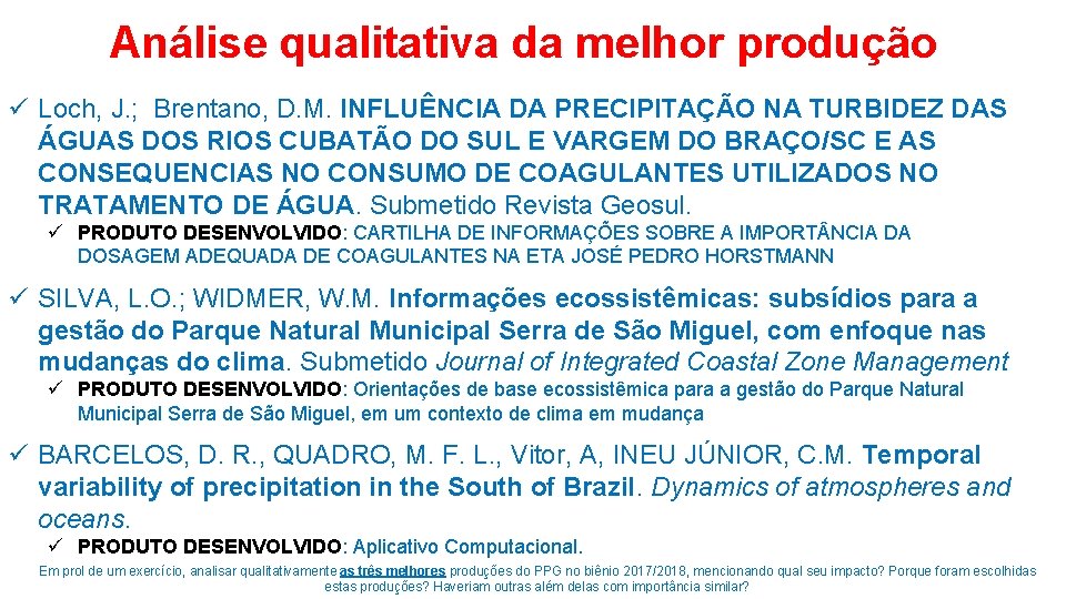 Análise qualitativa da melhor produção ü Loch, J. ; Brentano, D. M. INFLUÊNCIA DA Análise qualitativa da melhor produção ü Loch, J. ; Brentano, D. M. INFLUÊNCIA DA