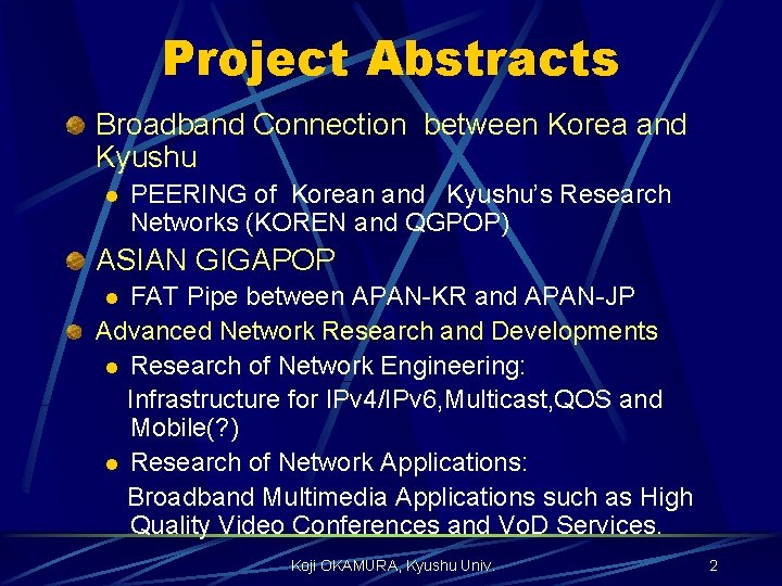 Project Abstracts Broadband Connection between Korea and Kyushu l PEERING of Korean and Kyushu’s