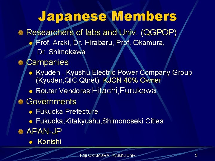 Japanese Members Researchers of labs and Univ. (QGPOP) l Prof. Araki, Dr. Hirabaru, Prof.