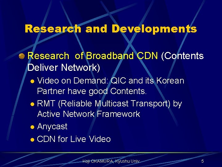 Research and Developments Research of Broadband CDN (Contents Deliver Network) Video on Demand: QIC