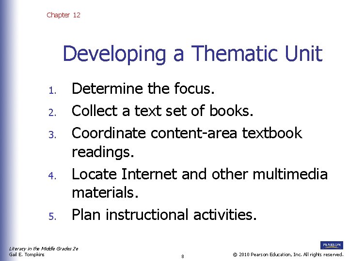 Chapter 12 Developing a Thematic Unit 1. 2. 3. 4. 5. Determine the focus.