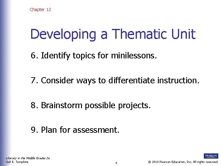 Chapter 12 Developing a Thematic Unit 6. Identify topics for minilessons. 7. Consider ways