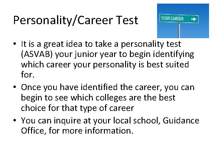 Personality/Career Test • It is a great idea to take a personality test (ASVAB)