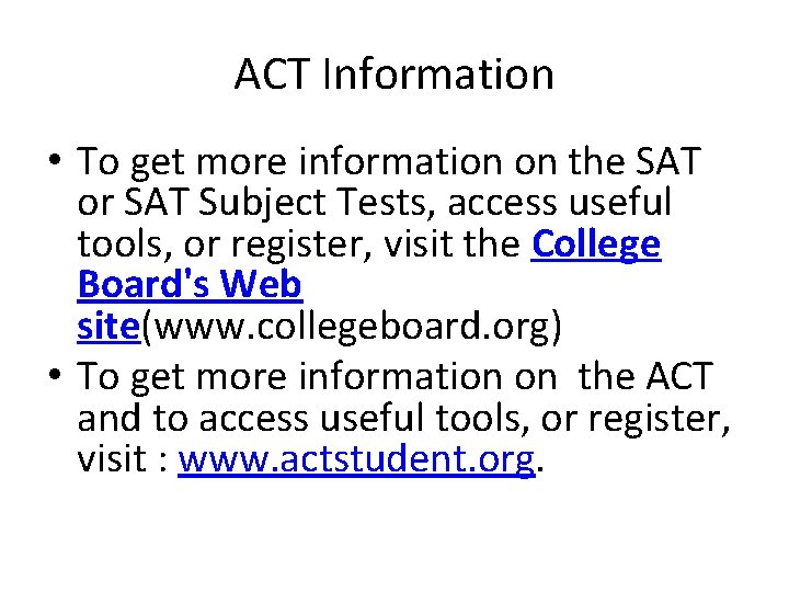 ACT Information • To get more information on the SAT or SAT Subject Tests,