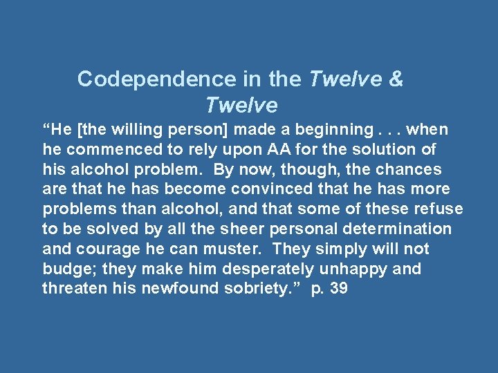 Codependence in the Twelve & Twelve “He [the willing person] made a beginning. .