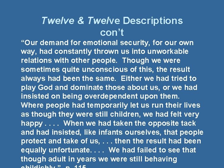 Twelve & Twelve Descriptions con’t “Our demand for emotional security, for our own way,