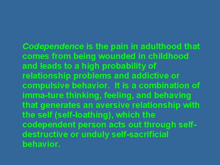 Codependence is the pain in adulthood that comes from being wounded in childhood and