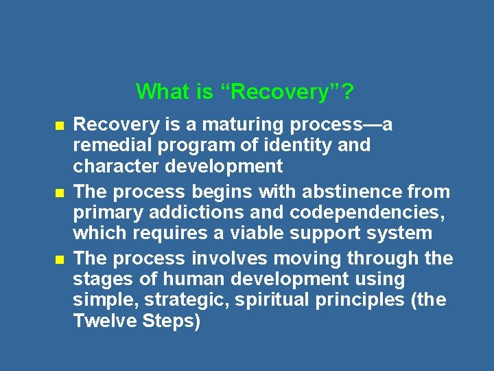 What is “Recovery”? n n n Recovery is a maturing process—a remedial program of