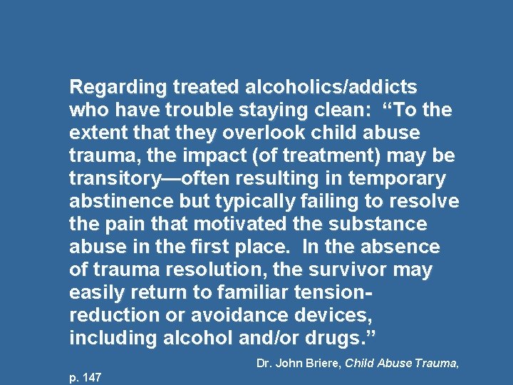 Regarding treated alcoholics/addicts who have trouble staying clean: “To the extent that they overlook