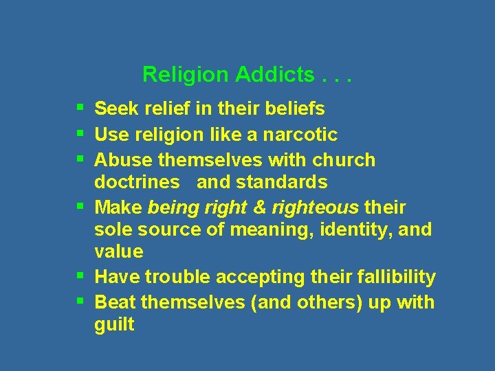 Religion Addicts. . . § Seek relief in their beliefs § Use religion like
