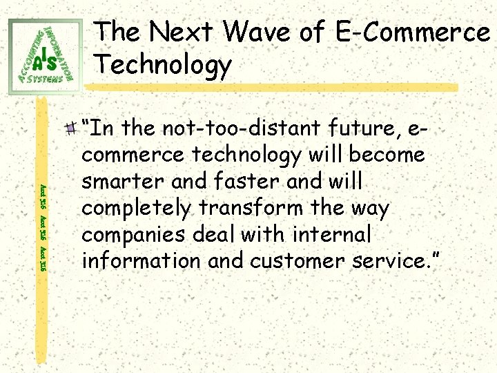 The Next Wave of E-Commerce Technology Acct 316 “In the not-too-distant future, ecommerce technology