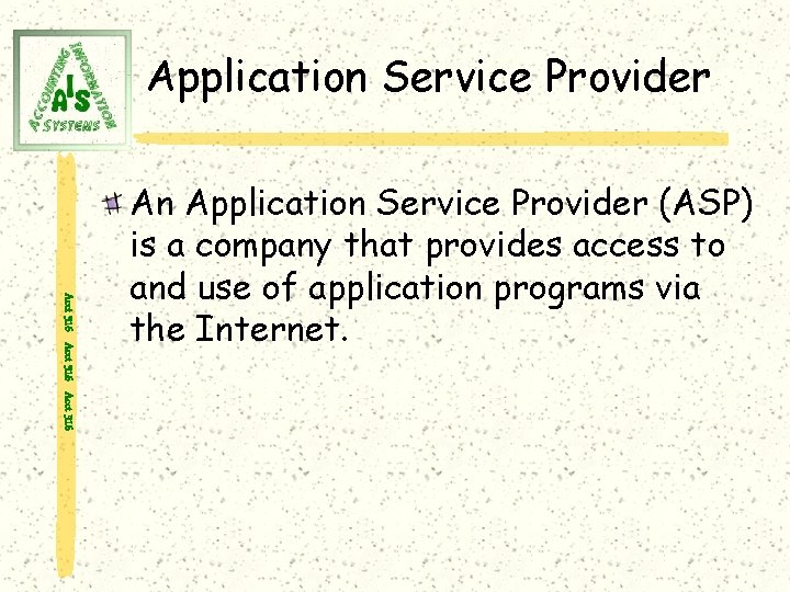 Application Service Provider Acct 316 An Application Service Provider (ASP) is a company that