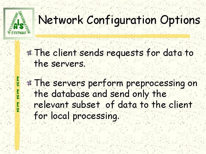 Network Configuration Options The client sends requests for data to the servers. Acct 316