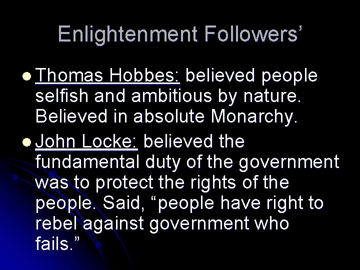 Enlightenment Followers’ l Thomas Hobbes: believed people selfish and ambitious by nature. Believed in