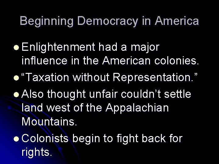Beginning Democracy in America l Enlightenment had a major influence in the American colonies.