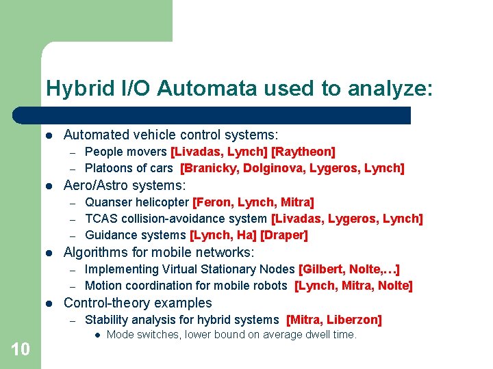 Hybrid I/O Automata used to analyze: l Automated vehicle control systems: – – l