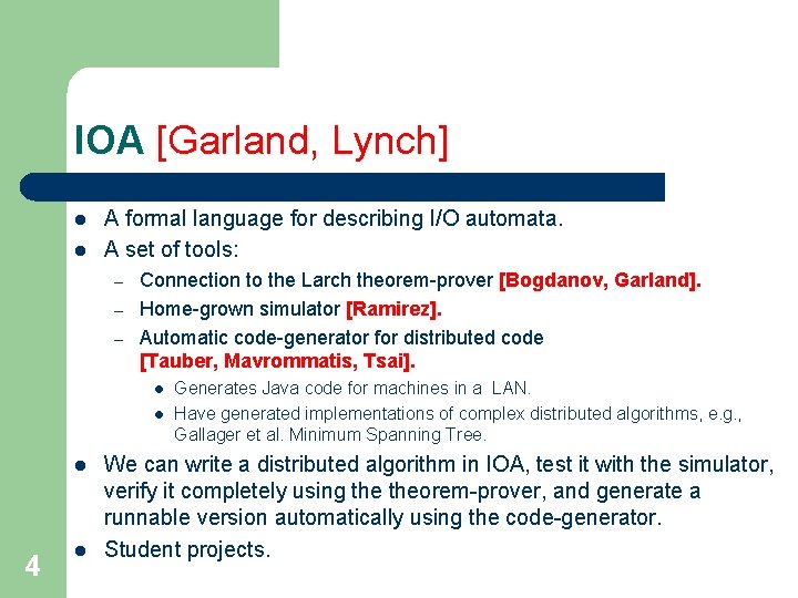 IOA [Garland, Lynch] l l A formal language for describing I/O automata. A set