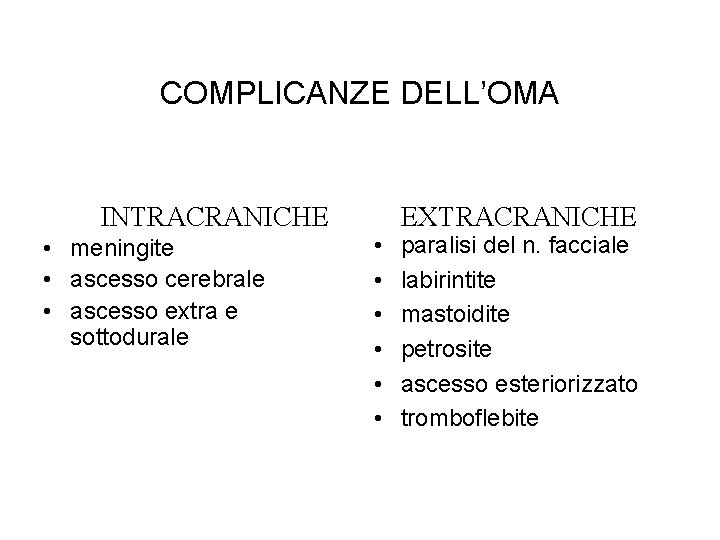 COMPLICANZE DELL’OMA INTRACRANICHE • meningite • ascesso cerebrale • ascesso extra e sottodurale •