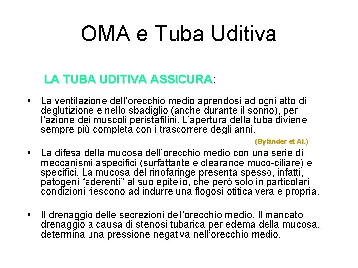 OMA e Tuba Uditiva LA TUBA UDITIVA ASSICURA: • La ventilazione dell’orecchio medio aprendosi