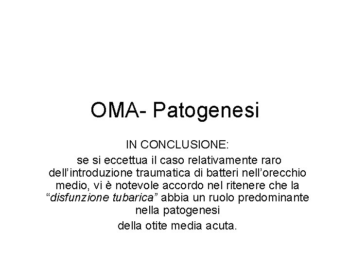 OMA- Patogenesi IN CONCLUSIONE: se si eccettua il caso relativamente raro dell’introduzione traumatica di