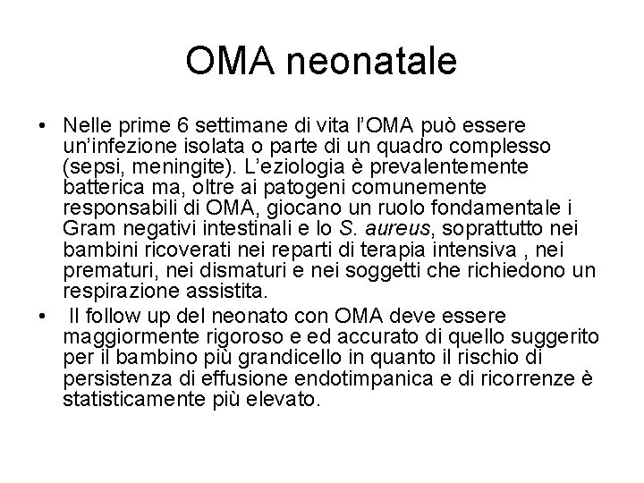 OMA neonatale • Nelle prime 6 settimane di vita l’OMA può essere un’infezione isolata